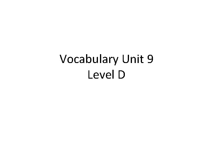 Vocabulary Unit 9 Level D 