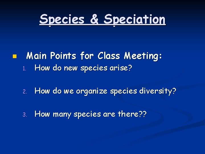 Species & Speciation n Main Points for Class Meeting: 1. How do new species