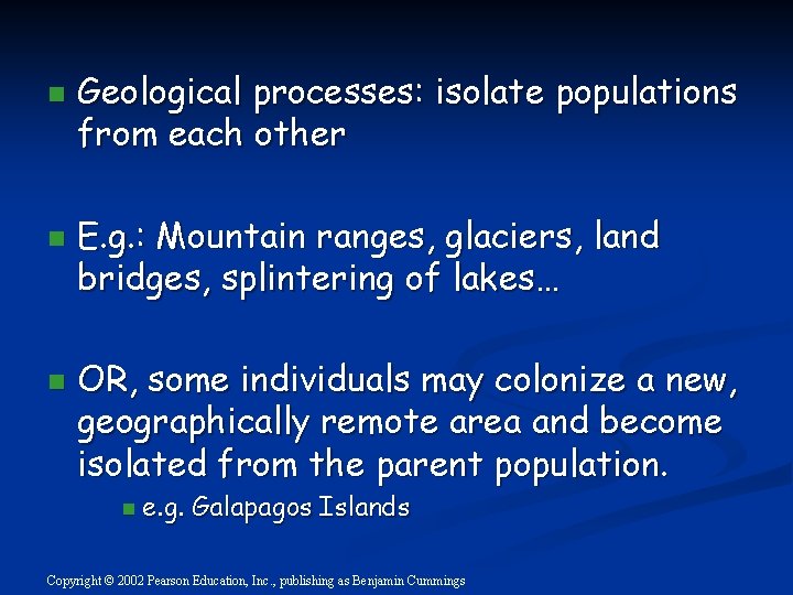 n n n Geological processes: isolate populations from each other E. g. : Mountain n n n Geological processes: isolate populations from each other E. g. : Mountain