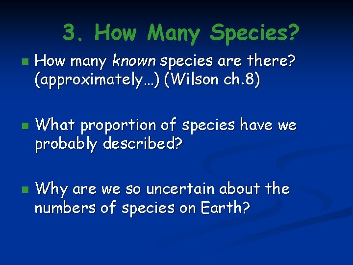 3. How Many Species? n n n How many known species are there? (approximately…)