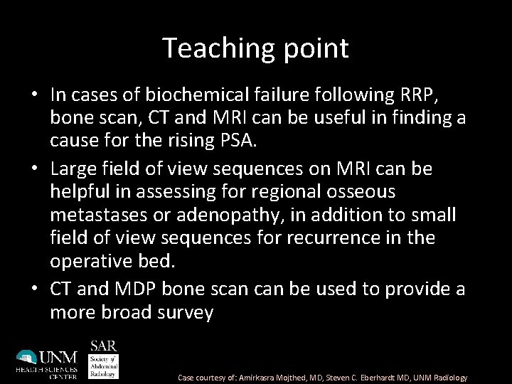 Teaching point • In cases of biochemical failure following RRP, bone scan, CT and
