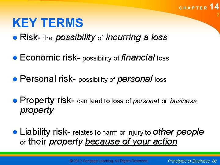 CHAPTER 14 2 KEY TERMS ● Risk- the possibility of incurring a loss ●