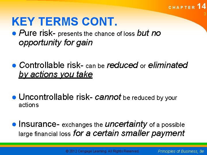 CHAPTER 14 3 KEY TERMS CONT. ● Pure risk- presents the chance of loss