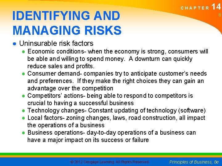 IDENTIFYING AND MANAGING RISKS CHAPTER 14 8 ● Uninsurable risk factors ● Economic conditions-