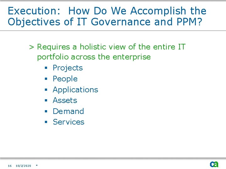 Execution: How Do We Accomplish the Objectives of IT Governance and PPM? > Requires