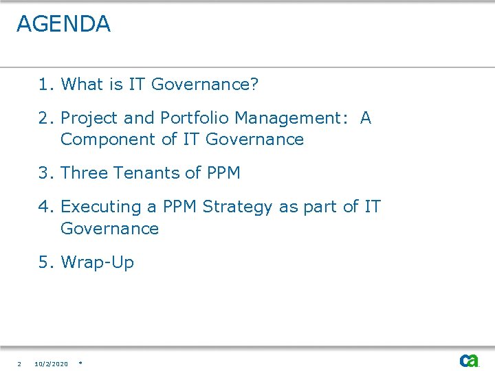 AGENDA 1. What is IT Governance? 2. Project and Portfolio Management: A Component of