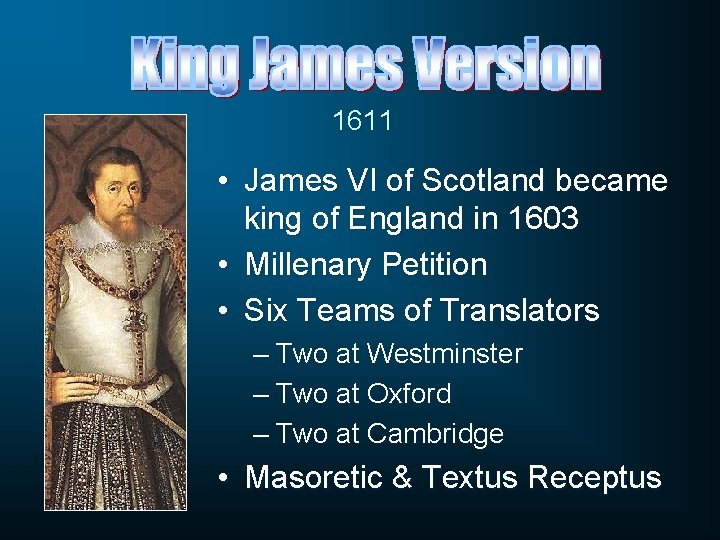 1611 • James VI of Scotland became king of England in 1603 • Millenary