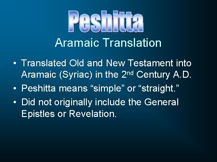 Aramaic Translation • Translated Old and New Testament into Aramaic (Syriac) in the 2
