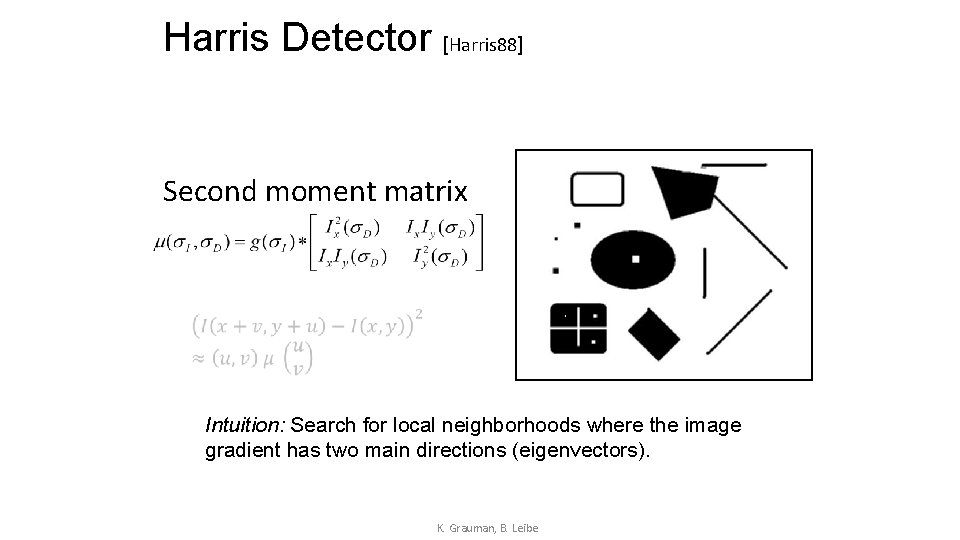 Harris Detector [Harris 88] Second moment matrix Intuition: Search for local neighborhoods where the