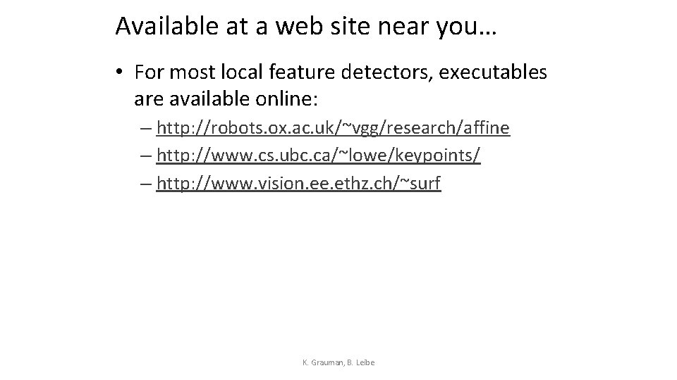 Available at a web site near you… • For most local feature detectors, executables