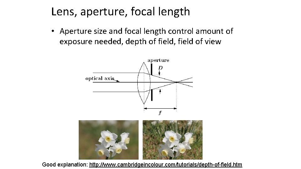 Lens, aperture, focal length • Aperture size and focal length control amount of exposure