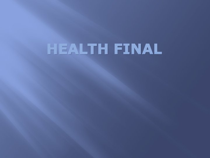 HEALTH FINAL 