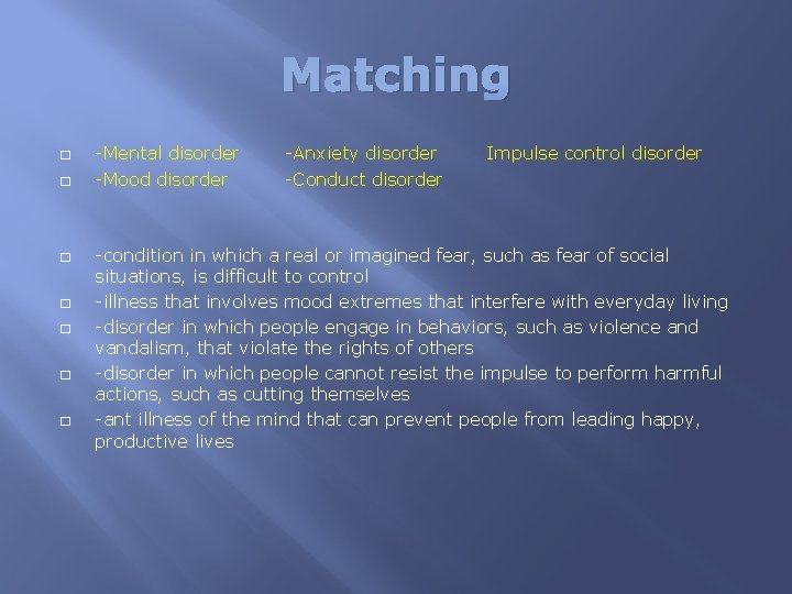 Matching � � � � -Mental disorder -Mood disorder -Anxiety disorder -Conduct disorder Impulse