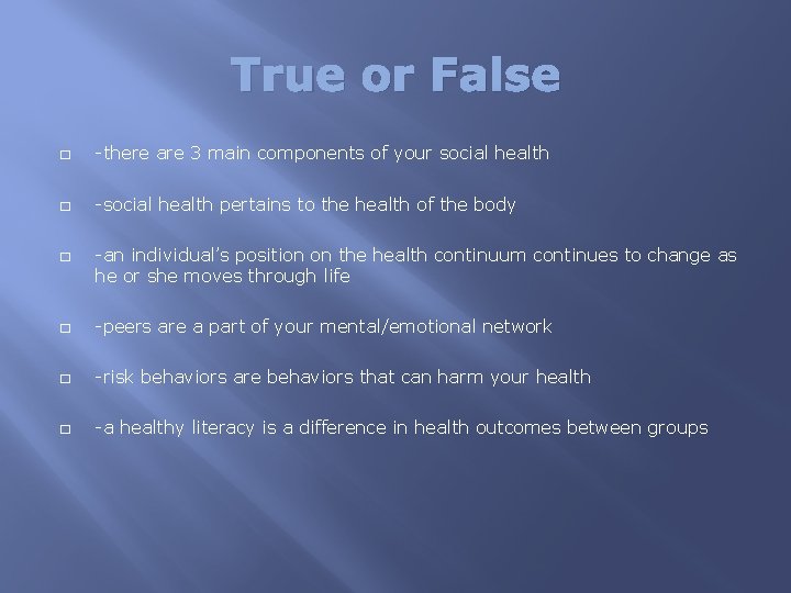 True or False � -there are 3 main components of your social health �