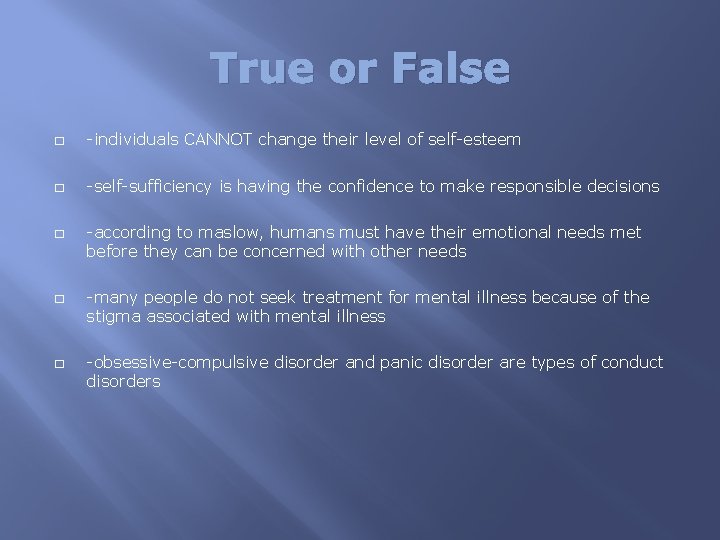 True or False � -individuals CANNOT change their level of self-esteem � -self-sufficiency is