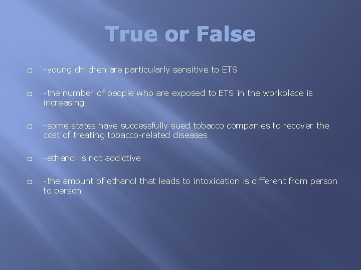 True or False � � � -young children are particularly sensitive to ETS -the