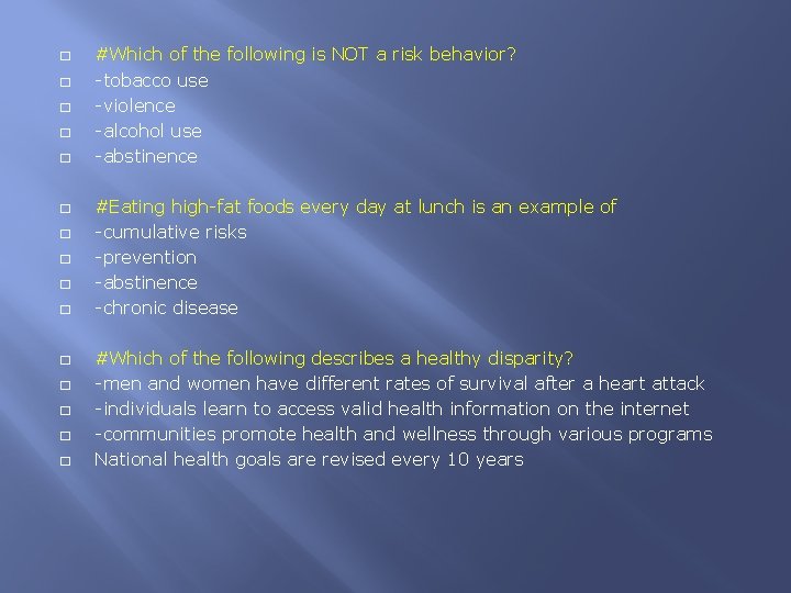 � � � � #Which of the following is NOT a risk behavior? -tobacco