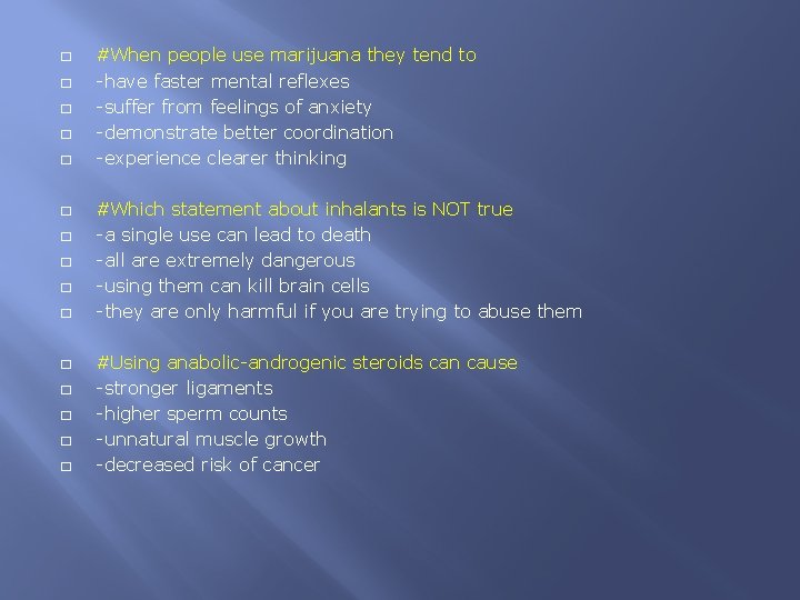 � � � � #When people use marijuana they tend to -have faster mental
