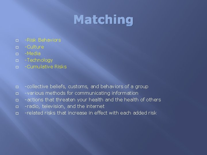 Matching � � � � � -Risk Behaviors -Culture -Media -Technology -Cumulative Risks -collective