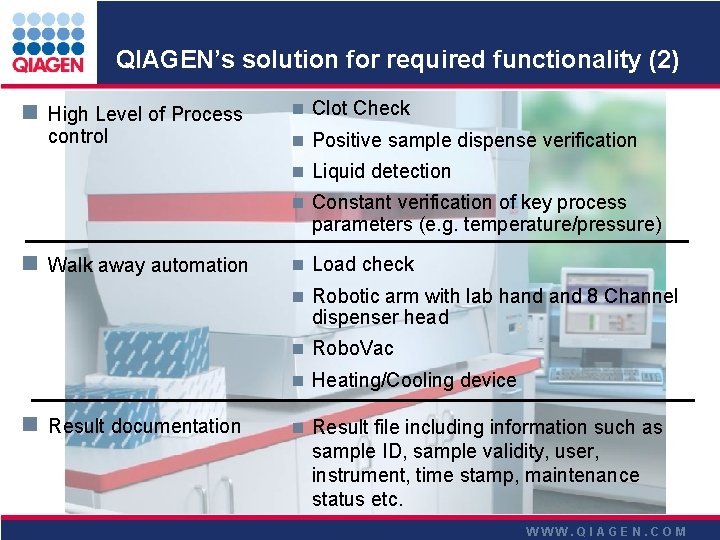 QIAGEN’s solution for required functionality (2) n High Level of Process control n Clot QIAGEN’s solution for required functionality (2) n High Level of Process control n Clot
