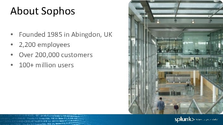 About Sophos • • Founded 1985 in Abingdon, UK 2, 200 employees Over 200,