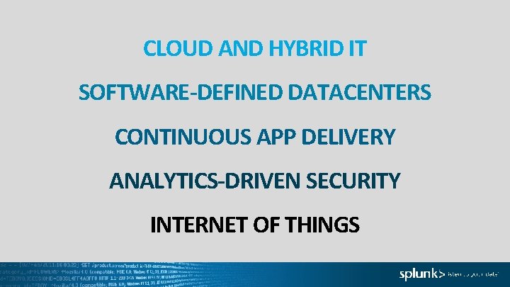 CLOUD AND HYBRID IT SOFTWARE-DEFINED DATACENTERS CONTINUOUS APP DELIVERY ANALYTICS-DRIVEN SECURITY INTERNET OF THINGS