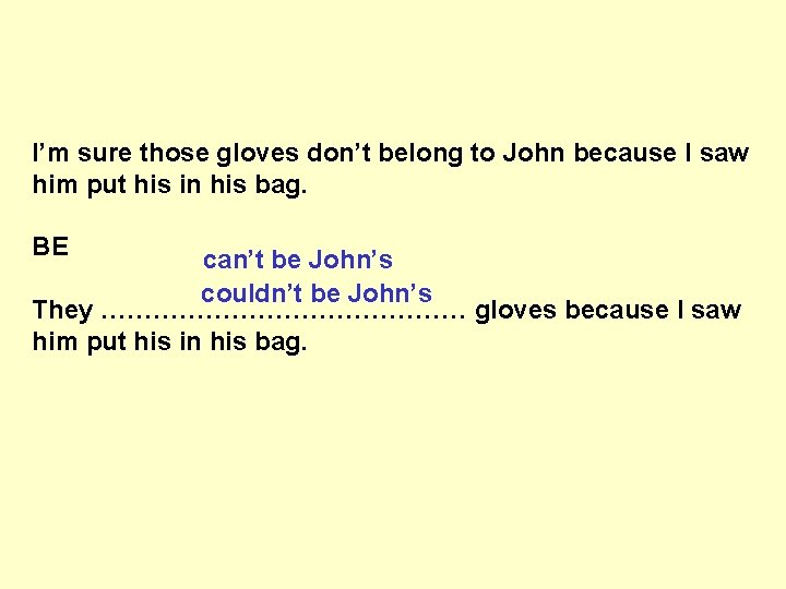 I’m sure those gloves don’t belong to John because I saw him put his