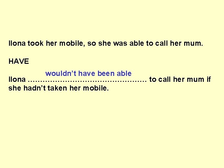 Ilona took her mobile, so she was able to call her mum. HAVE wouldn’t