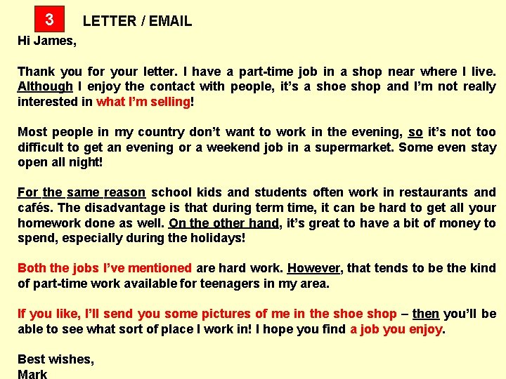 3 LETTER / EMAIL Hi James, Thank you for your letter. I have a