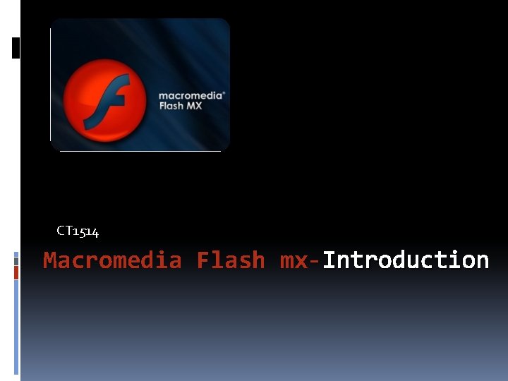 CT 1514 Macromedia Flash mx-Introduction 