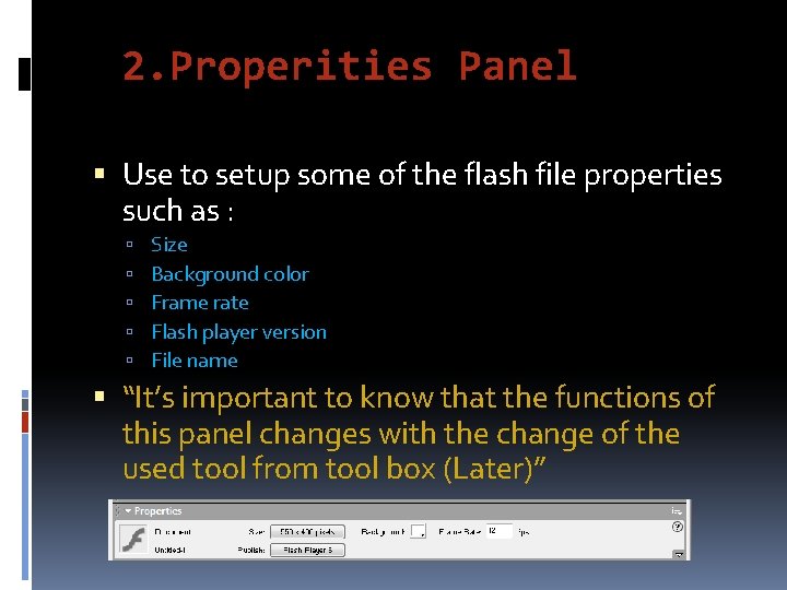 2. Properities Panel Use to setup some of the flash file properties such as
