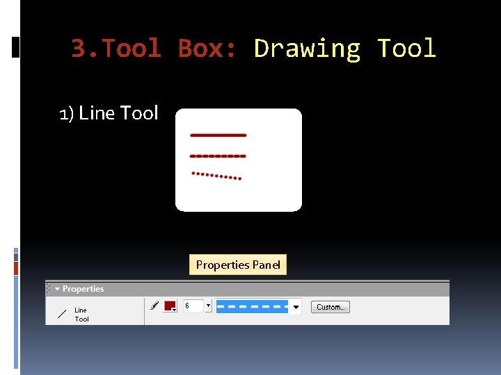3. Tool Box: Drawing Tool 1) Line Tool Properties Panel 