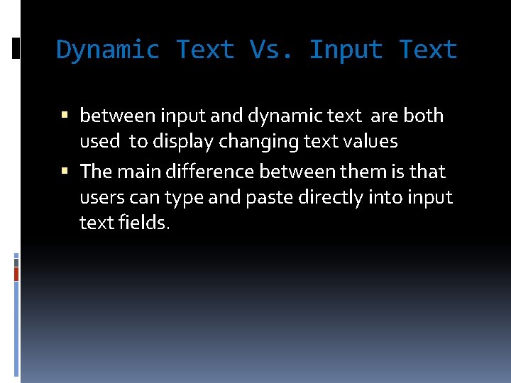 Dynamic Text Vs. Input Text between input and dynamic text are both used to