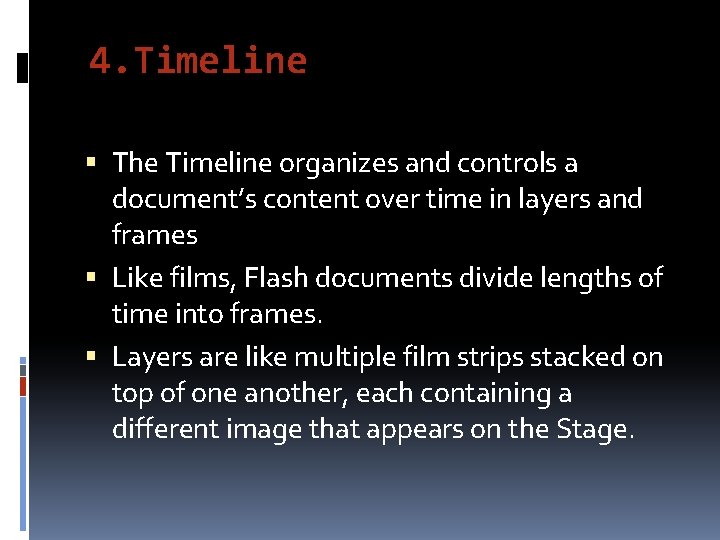4. Timeline The Timeline organizes and controls a document’s content over time in layers