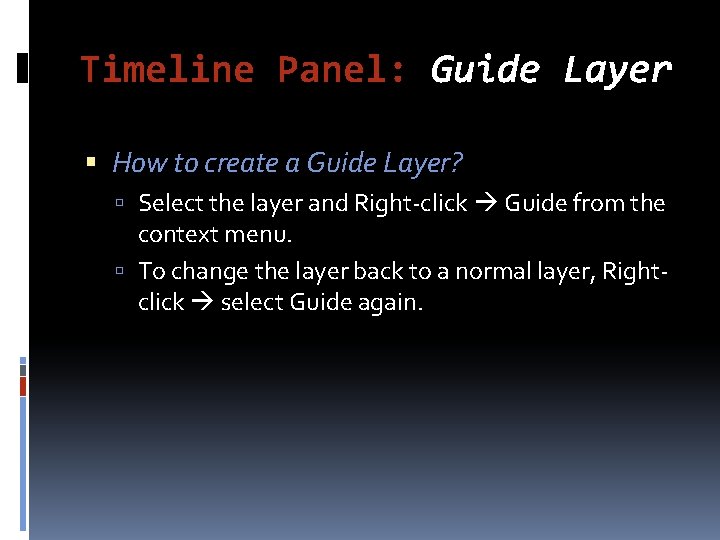 Timeline Panel: Guide Layer How to create a Guide Layer? Select the layer and