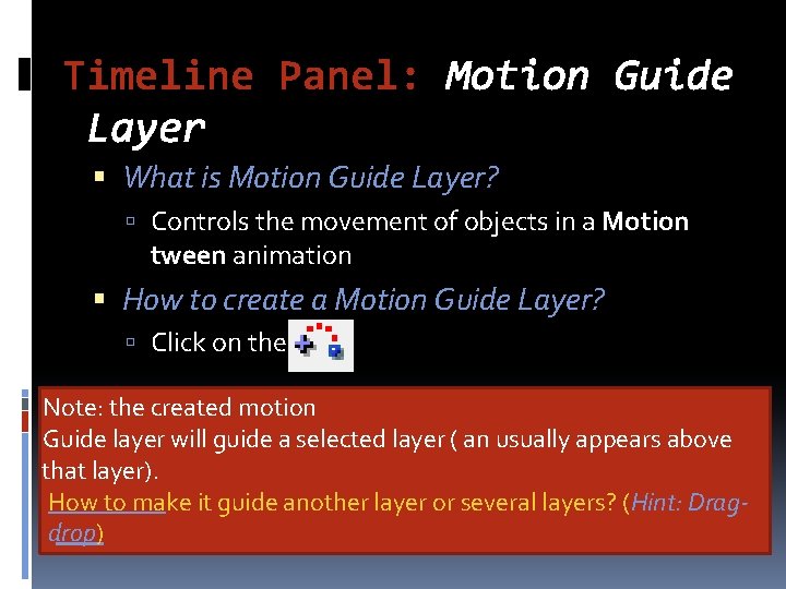 Timeline Panel: Motion Guide Layer What is Motion Guide Layer? Controls the movement of