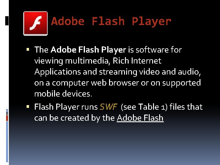 Adobe Flash Player The Adobe Flash Player is software for viewing multimedia, Rich Internet