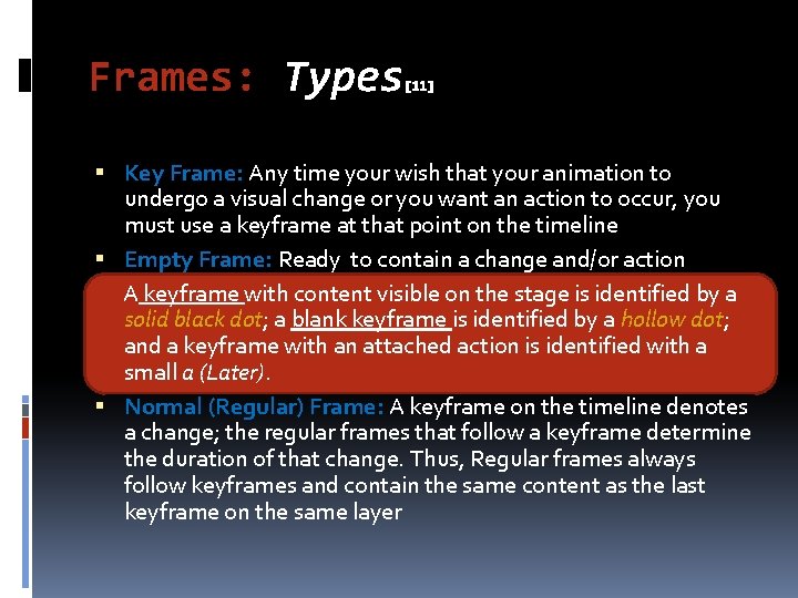 Frames: Types [11] Key Frame: Any time your wish that your animation to undergo