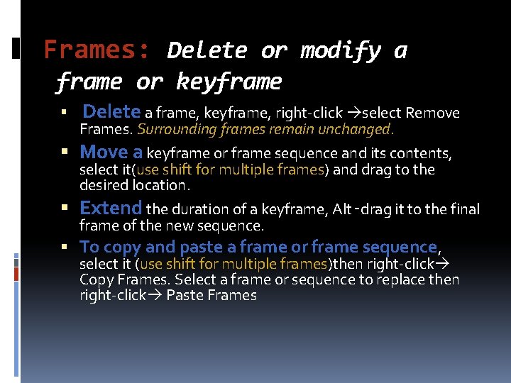 Frames: Delete or modify a frame or keyframe Delete a frame, keyframe, right-click select