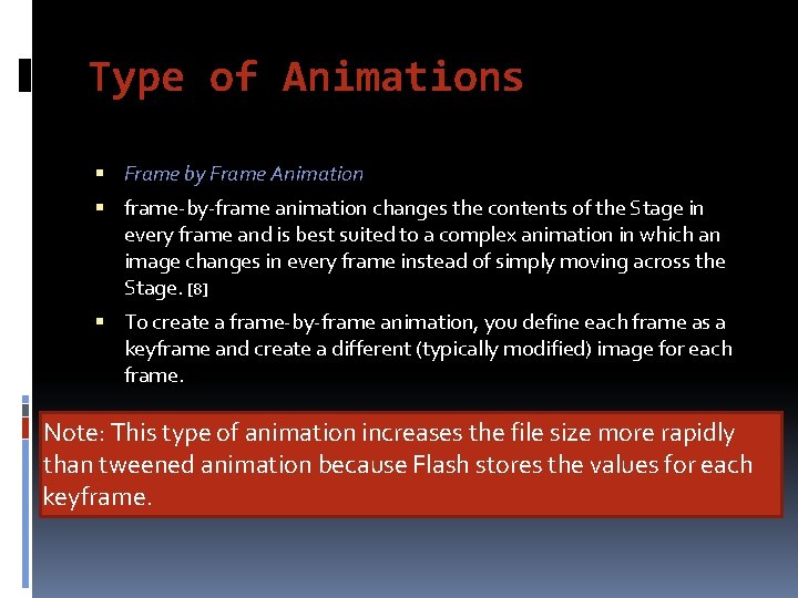 Type of Animations Frame by Frame Animation frame-by-frame animation changes the contents of the