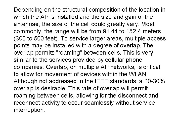 Depending on the structural composition of the location in which the AP is installed