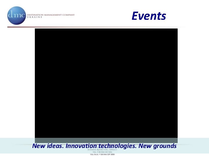 Events New ideas. Innovation technologies. New grounds 