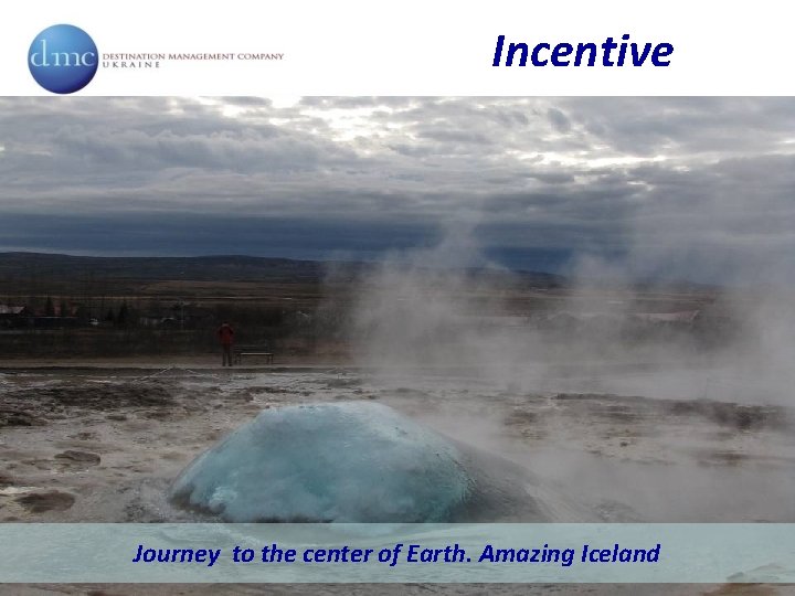 Incentive Journey to the center of Earth. Amazing Iceland 