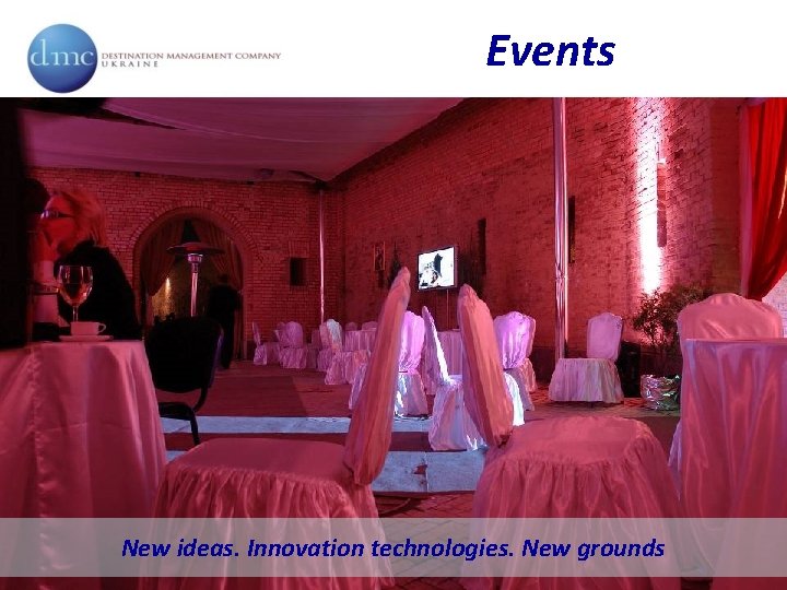 Events New ideas. Innovation technologies. New grounds 