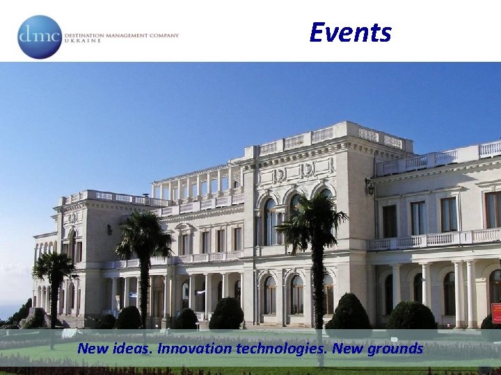 Events New ideas. Innovation technologies. New grounds 