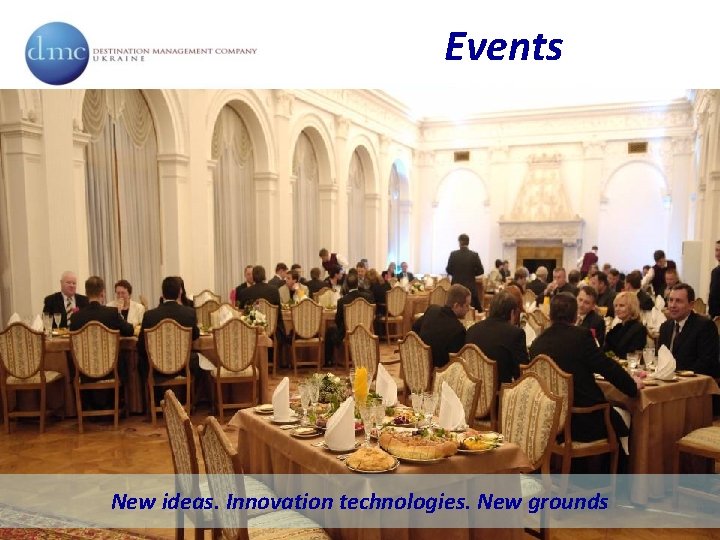 Events New ideas. Innovation technologies. New grounds 