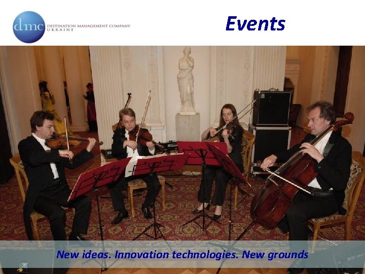 Events New ideas. Innovation technologies. New grounds 