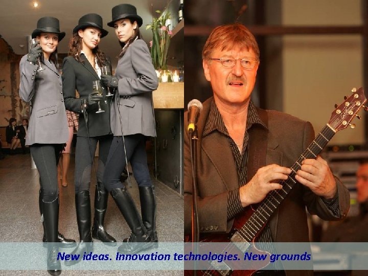 Events New ideas. Innovation technologies. New grounds 