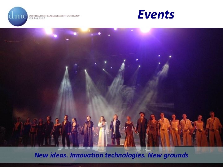 Events New ideas. Innovation technologies. New grounds 