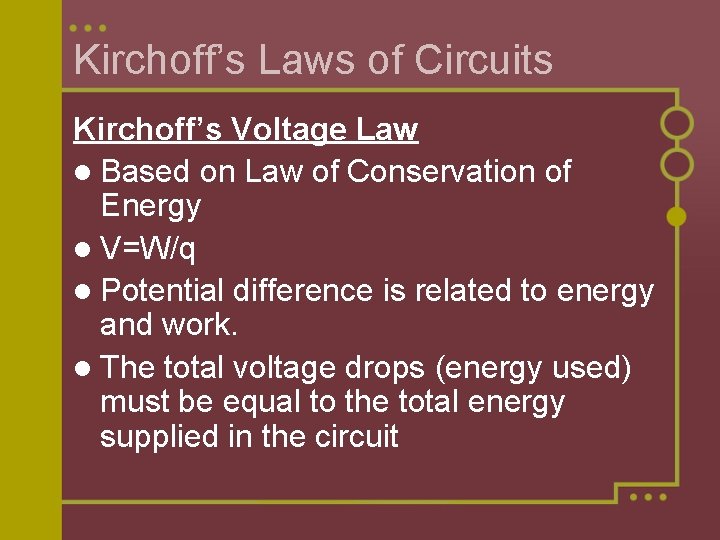 Kirchoff’s Laws of Circuits Kirchoff’s Voltage Law l Based on Law of Conservation of